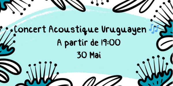30.05 Concert Acoustique Uruguayen à La Nativa 🎶