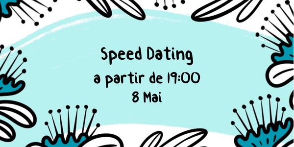 Speed Dating ce 8 mai  à partir de 19:00 💘
