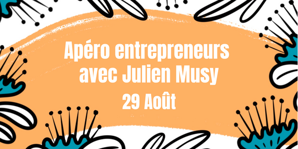 29.08 Apéro d’entrepreneurs avec Julien Musy