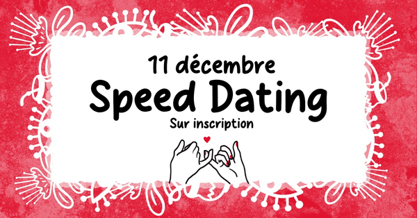 11.12 🍷 Speed Dating - Fais de belles rencontres autrement ! 💕✨