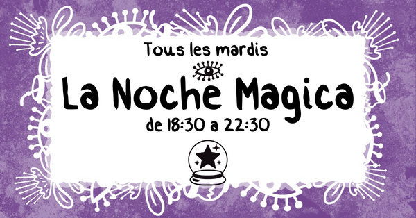 Tous les mardis - LA NOCHE MAGICA