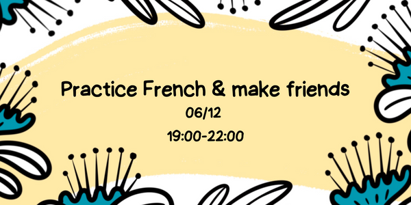 Practice French and make some friends 06/12